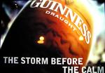 Guinness--"The Storm before the calm."