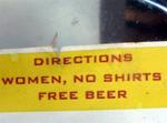 Women: No Shirts, Free Beer.